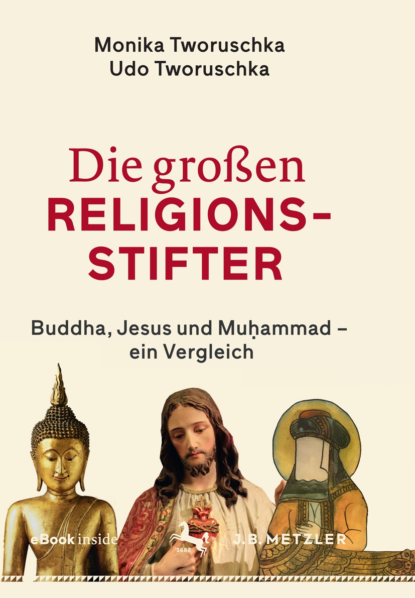 Titlebook: Die großen Religionsstifter; Buddha, Jesus, Muham Monika Tworuschka,Udo Tworuschka Book 2018 Springer-Verlag GmbH Deutschland, ein Teil von Titlebook: Die großen Religionsstifter; Buddha, Jesus, Muham Monika Tworuschka,Udo Tworuschka Book 2018 Springer-Verlag GmbH Deutschland, ein Teil von