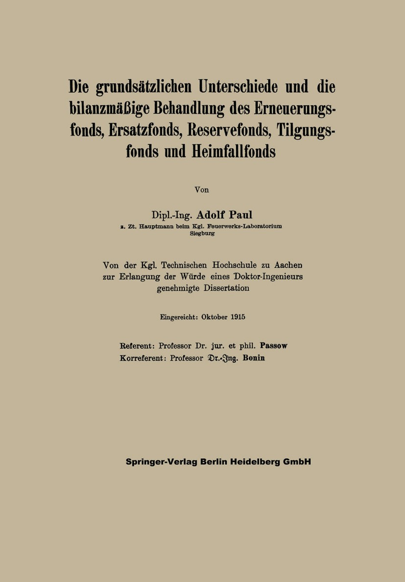 Titlebook: Die grundsätzlichen Unterschiede und die bilanzmäßige Behandlung des Erneuerungsfonds, Ersatzfonds, ; Adolf Paul Book 1916 Springer-Verlag Titlebook: Die grundsätzlichen Unterschiede und die bilanzmäßige Behandlung des Erneuerungsfonds, Ersatzfonds, ; Adolf Paul Book 1916 Springer-Verlag
