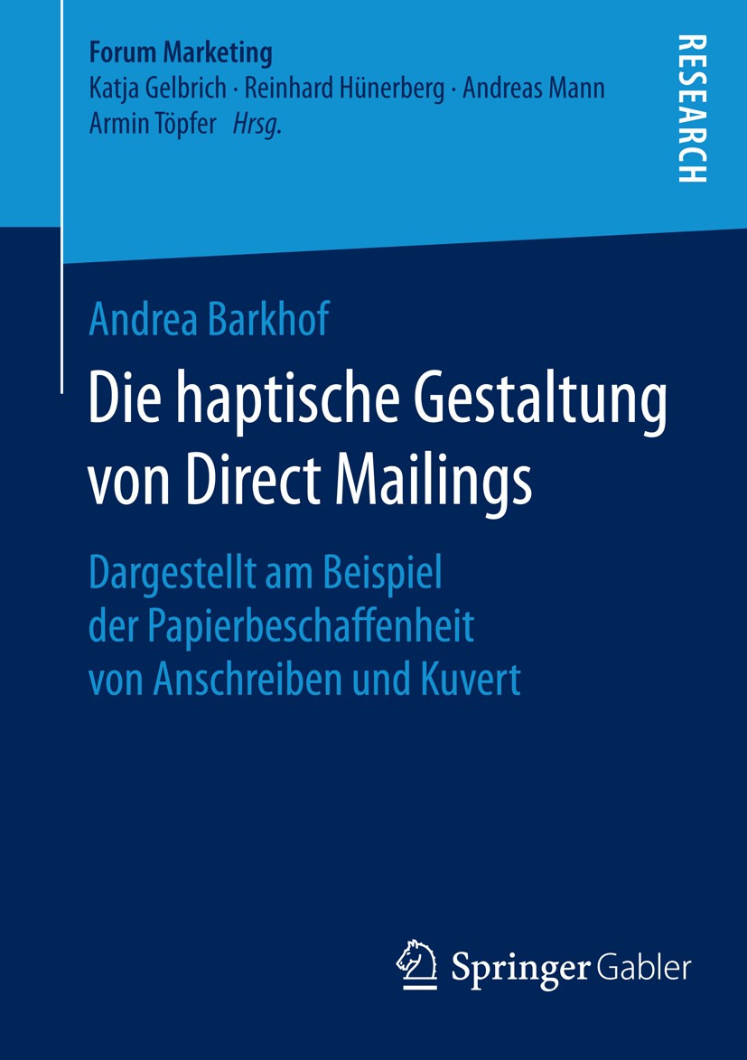 Titlebook: Die haptische Gestaltung von Direct Mailings; Dargestellt am Beisp Andrea Barkhof Book 2016 Springer Fachmedien Wiesbaden 2016 Wahrnehmungs Titlebook: Die haptische Gestaltung von Direct Mailings; Dargestellt am Beisp Andrea Barkhof Book 2016 Springer Fachmedien Wiesbaden 2016 Wahrnehmungs