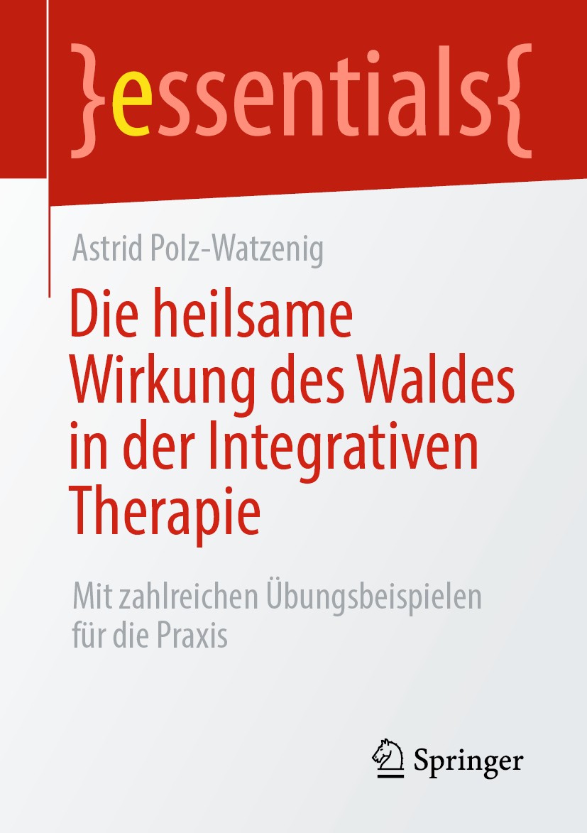 Titlebook: Die heilsame Wirkung des Waldes in der Integrativen Therapie; Mit zahlreichen Übun Astrid Polz-Watzenig Book 2020 Der/die Herausgeber bzw. Titlebook: Die heilsame Wirkung des Waldes in der Integrativen Therapie; Mit zahlreichen Übun Astrid Polz-Watzenig Book 2020 Der/die Herausgeber bzw.
