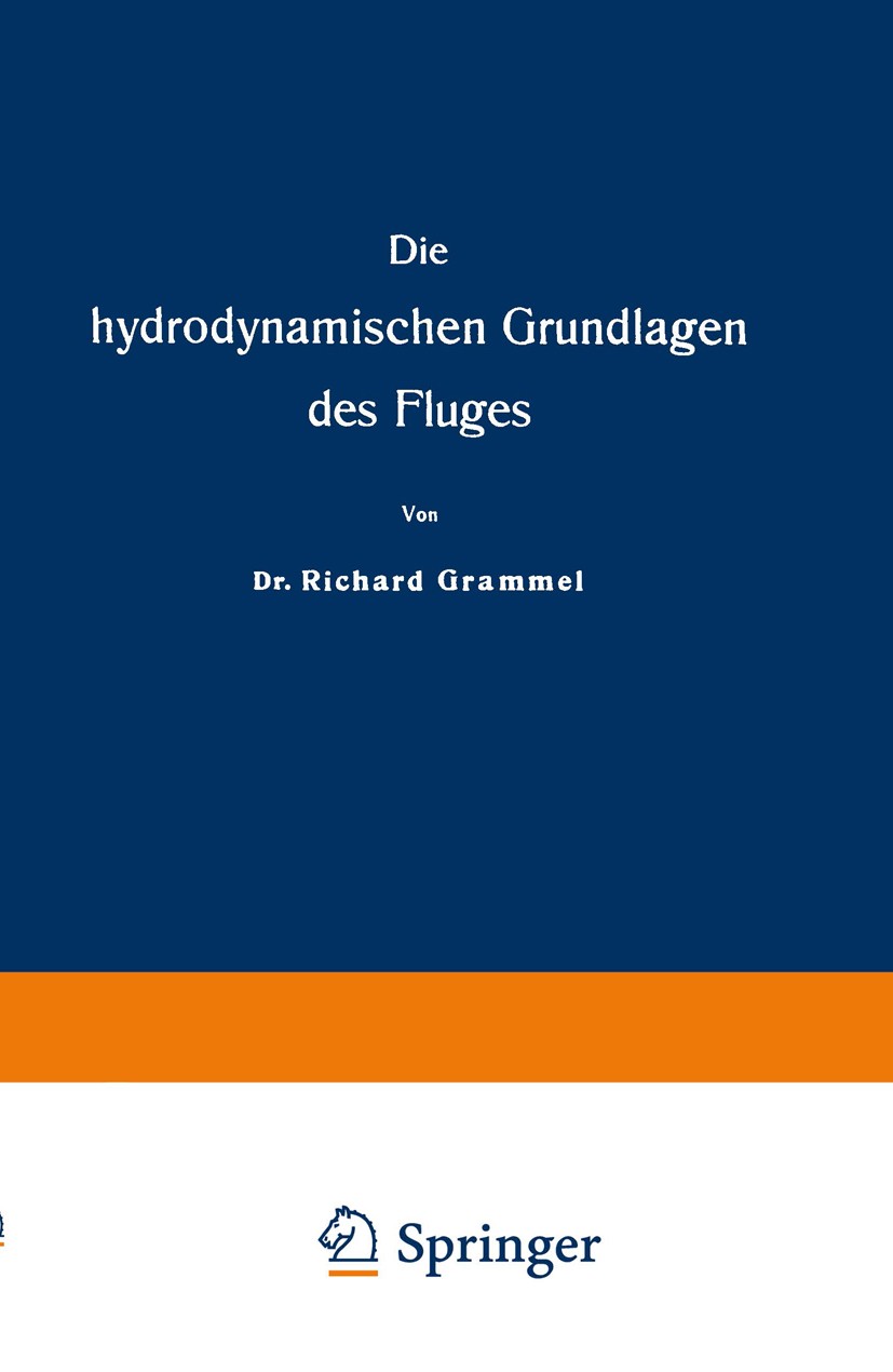 Titlebook: Die hydrodynamischen Grundlagen des Fluges; Richard Grammel Book 1917 Springer Fachmedien Wiesbaden 1917 Grundlagen.Luft- und Raumfahrttec Titlebook: Die hydrodynamischen Grundlagen des Fluges; Richard Grammel Book 1917 Springer Fachmedien Wiesbaden 1917 Grundlagen.Luft- und Raumfahrttec