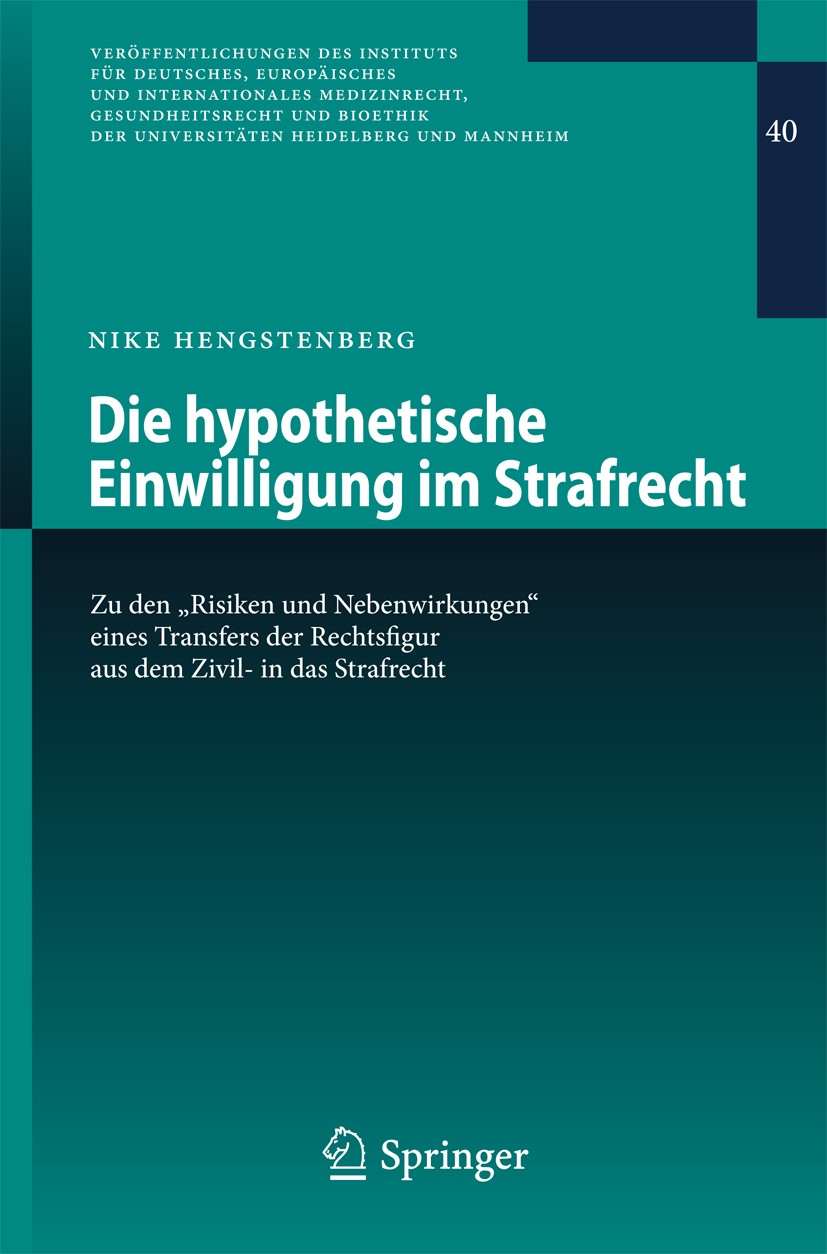 Titlebook: Die hypothetische Einwilligung im Strafrecht; Zu den Titlebook: Die hypothetische Einwilligung im Strafrecht; Zu den
