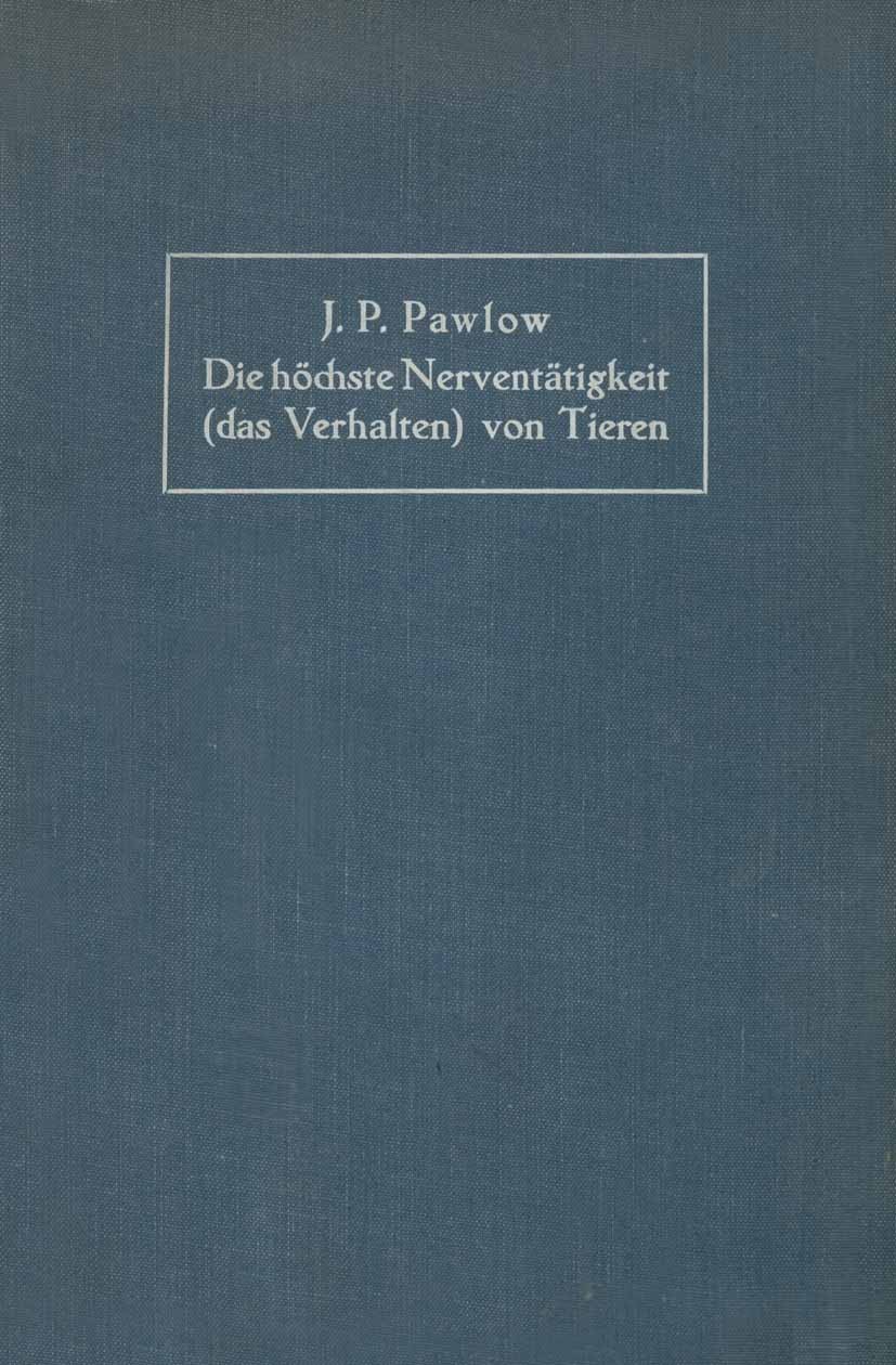 Titlebook: Die höchste Nerventätigkeit (das Verhalten) von Tieren; Eine zwanzigjährige J. P. Pawlow Book 1926 J. F. Bergmann, München 1926 Chirurgie. Titlebook: Die höchste Nerventätigkeit (das Verhalten) von Tieren; Eine zwanzigjährige J. P. Pawlow Book 1926 J. F. Bergmann, München 1926 Chirurgie.