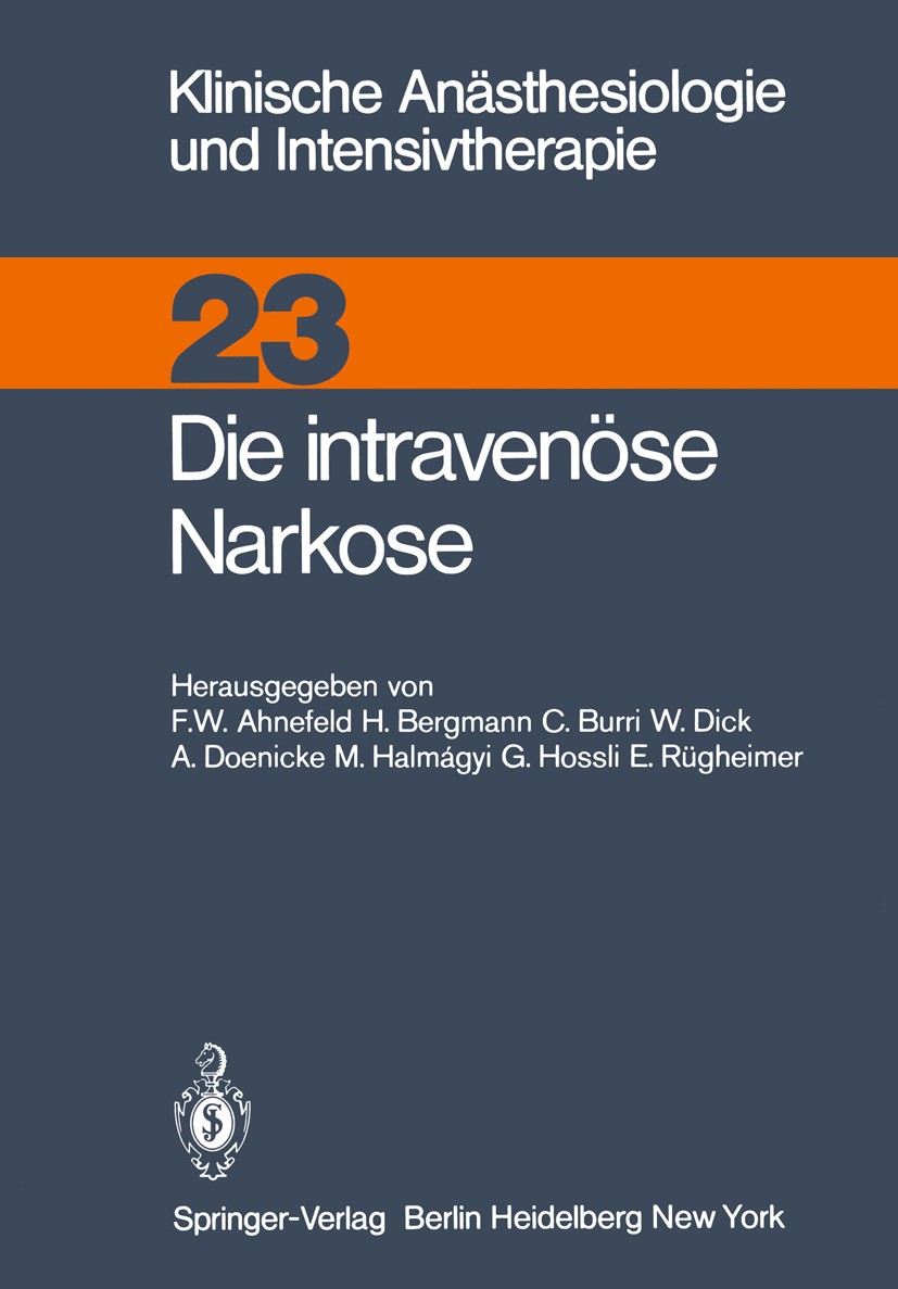 Titlebook: Die intravenüse Narkose; Friedrich Wilhelm Ahnefeld,Hans Bergmann (Vorstand Book 1981 Springer-Verlag Berlin · Heidelberg 1981 Analgesie.A Titlebook: Die intravenüse Narkose; Friedrich Wilhelm Ahnefeld,Hans Bergmann (Vorstand Book 1981 Springer-Verlag Berlin · Heidelberg 1981 Analgesie.A