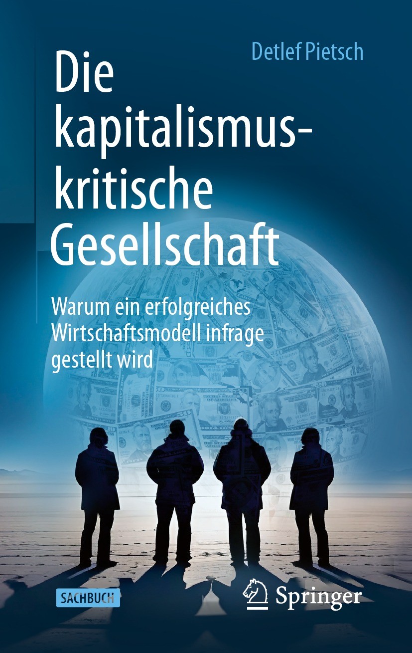 Titlebook: Die kapitalismuskritische Gesellschaft; Warum ein erfolgreic Detlef Pietsch Book 2024 Der/die Herausgeber bzw. der/die Autor(en), exklusiv Titlebook: Die kapitalismuskritische Gesellschaft; Warum ein erfolgreic Detlef Pietsch Book 2024 Der/die Herausgeber bzw. der/die Autor(en), exklusiv