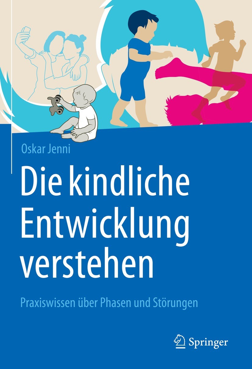 Titlebook: Die kindliche Entwicklung verstehen; Praxiswissen über Ph Oskar Jenni Book 2021 Springer-Verlag GmbH Deutschland, ein Teil von Springer Nat Titlebook: Die kindliche Entwicklung verstehen; Praxiswissen über Ph Oskar Jenni Book 2021 Springer-Verlag GmbH Deutschland, ein Teil von Springer Nat