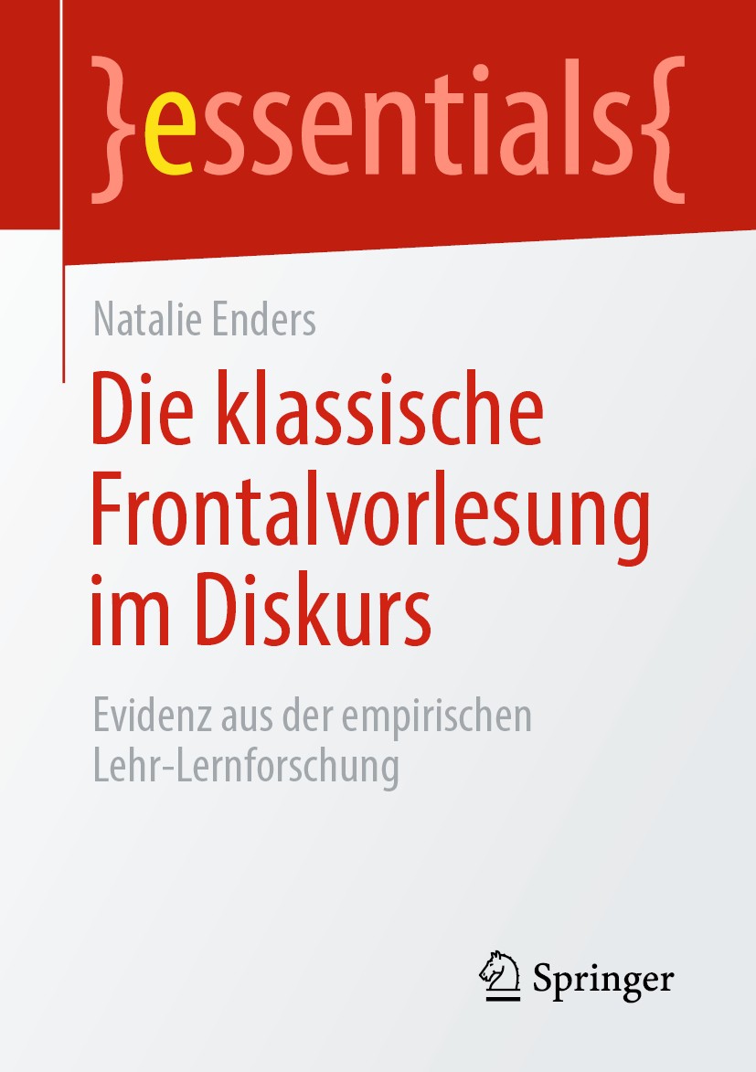 Titlebook: Die klassische Frontalvorlesung im Diskurs; Evidenz aus der empi Natalie Enders Book 2020 Der/die Herausgeber bzw. der/die Autor(en), exklu Titlebook: Die klassische Frontalvorlesung im Diskurs; Evidenz aus der empi Natalie Enders Book 2020 Der/die Herausgeber bzw. der/die Autor(en), exklu
