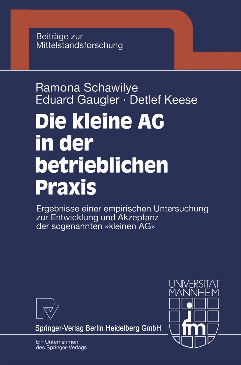 Titlebook: Die kleine AG in der betrieblichen Praxis; Ergebnisse einer emp Ramona Schawilye,Eduard Gaugler,Detlef Keese Book 19991st edition Physica-V Titlebook: Die kleine AG in der betrieblichen Praxis; Ergebnisse einer emp Ramona Schawilye,Eduard Gaugler,Detlef Keese Book 19991st edition Physica-V