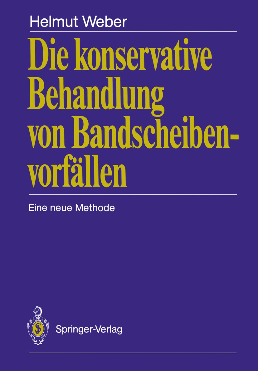 Titlebook: Die konservative Behandlung von Bandscheibenvorfällen; Eine neue Methode Helmut Weber Book 1989 Springer-Verlag Berlin Heidelberg 1989 Band Titlebook: Die konservative Behandlung von Bandscheibenvorfällen; Eine neue Methode Helmut Weber Book 1989 Springer-Verlag Berlin Heidelberg 1989 Band