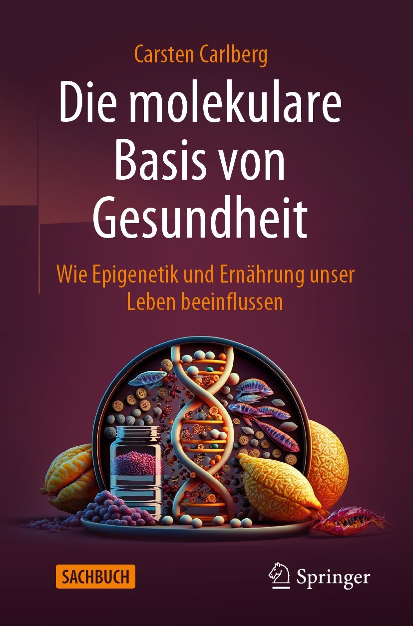 Titlebook: Die molekulare Basis von Gesundheit; Wie Epigenetik und E Carsten Carlberg Book 2023 Der/die Herausgeber bzw. der/die Autor(en), exklusiv l Titlebook: Die molekulare Basis von Gesundheit; Wie Epigenetik und E Carsten Carlberg Book 2023 Der/die Herausgeber bzw. der/die Autor(en), exklusiv l