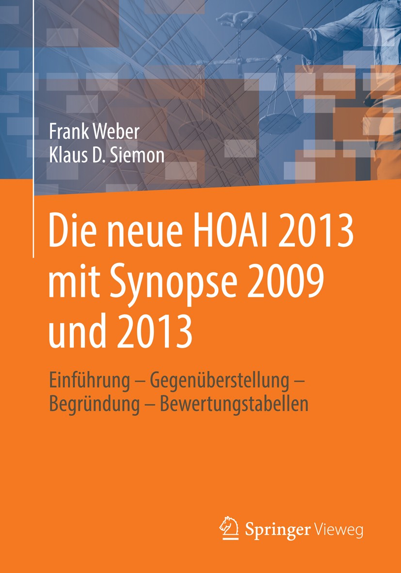 Titlebook: Die neue HOAI 2013 mit Synopse 2009 und 2013; Einführung - Gegenüb Frank Weber,Klaus D. Siemon Book 2013 Springer Fachmedien Wiesbaden 2013 Titlebook: Die neue HOAI 2013 mit Synopse 2009 und 2013; Einführung - Gegenüb Frank Weber,Klaus D. Siemon Book 2013 Springer Fachmedien Wiesbaden 2013