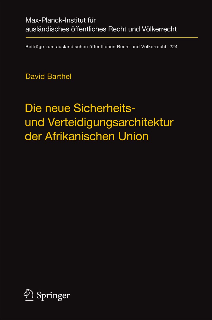 Titlebook: Die neue Sicherheits- und Verteidigungsarchitektur der Afrikanischen Union; Eine völkerrechtlich David Barthel Book 2011 Max-Planck-Gesells Titlebook: Die neue Sicherheits- und Verteidigungsarchitektur der Afrikanischen Union; Eine völkerrechtlich David Barthel Book 2011 Max-Planck-Gesells
