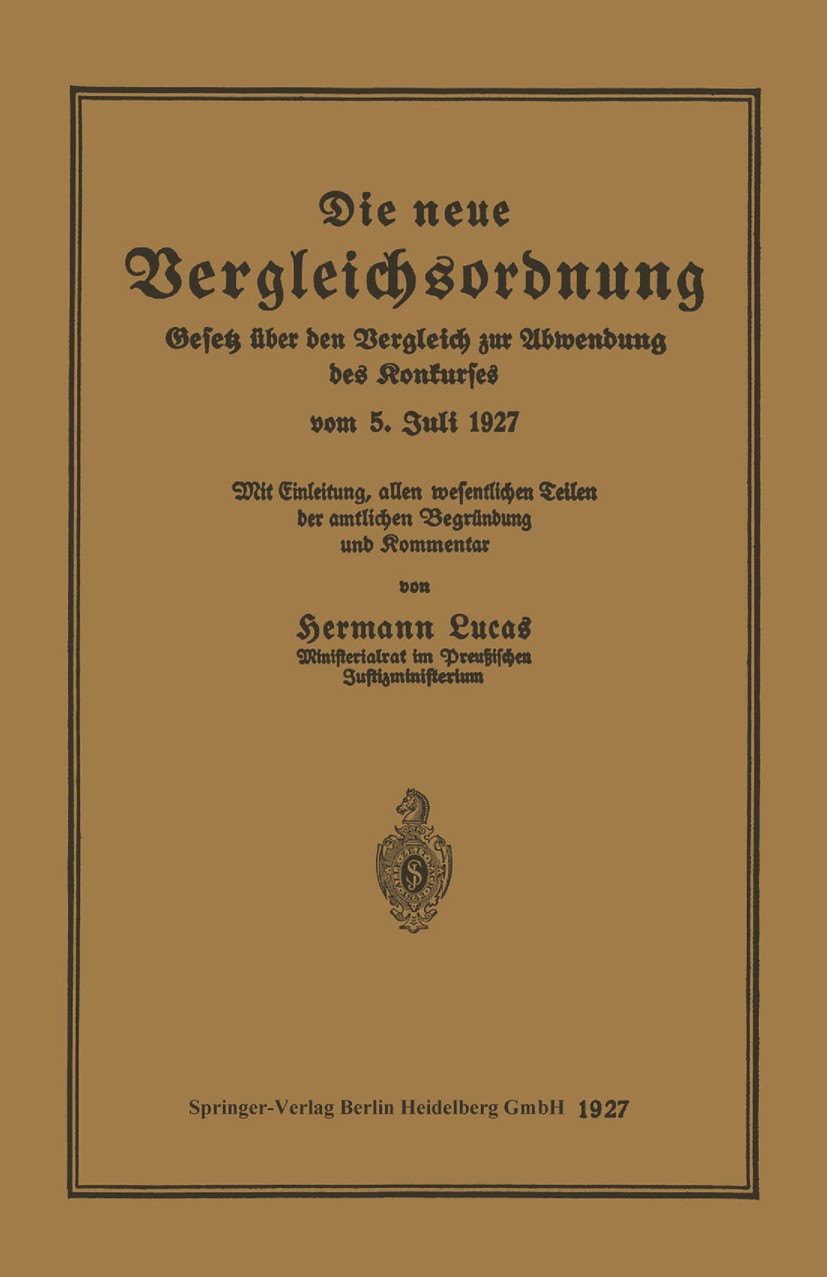 Titlebook: Die neue Vergleichsordnung; Gesetz über den Verg Hermann Lucas Book 1927 Springer-Verlag Berlin Heidelberg 1927 Konkurs.Vergleich.Vergleich Titlebook: Die neue Vergleichsordnung; Gesetz über den Verg Hermann Lucas Book 1927 Springer-Verlag Berlin Heidelberg 1927 Konkurs.Vergleich.Vergleich