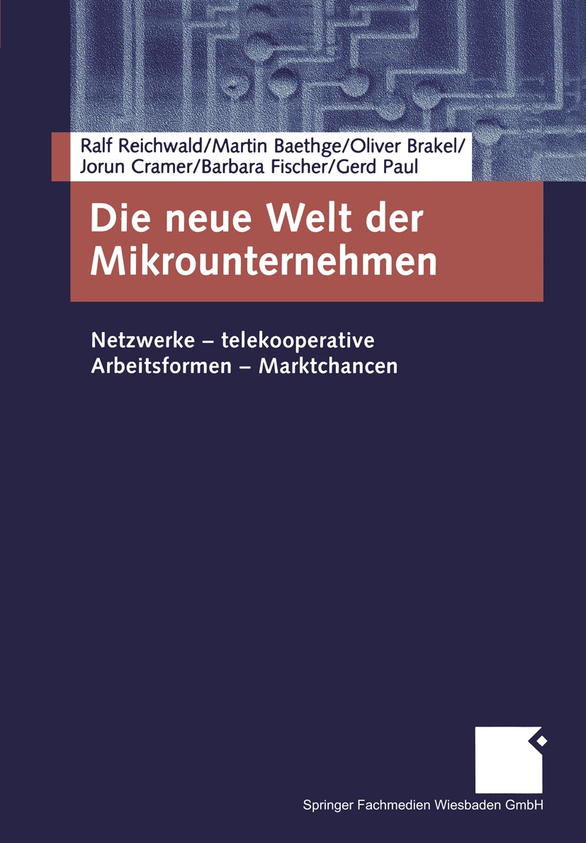 Titlebook: Die neue Welt der Mikrounternehmen; Netzwerke — telekoop Ralf Reichwald,Martin Baethge,Gerd Paul Book 2004 Springer Fachmedien Wiesbaden 20 Titlebook: Die neue Welt der Mikrounternehmen; Netzwerke — telekoop Ralf Reichwald,Martin Baethge,Gerd Paul Book 2004 Springer Fachmedien Wiesbaden 20
