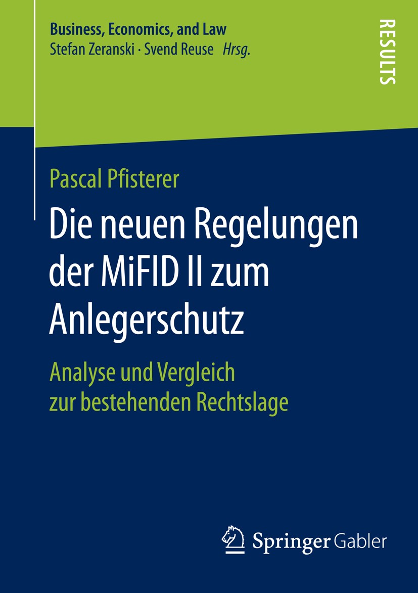 Titlebook: Die neuen Regelungen der MiFID II zum Anlegerschutz; Analyse und Vergleic Pascal Pfisterer Book 2016 Springer Fachmedien Wiesbaden 2016 Pro Titlebook: Die neuen Regelungen der MiFID II zum Anlegerschutz; Analyse und Vergleic Pascal Pfisterer Book 2016 Springer Fachmedien Wiesbaden 2016 Pro