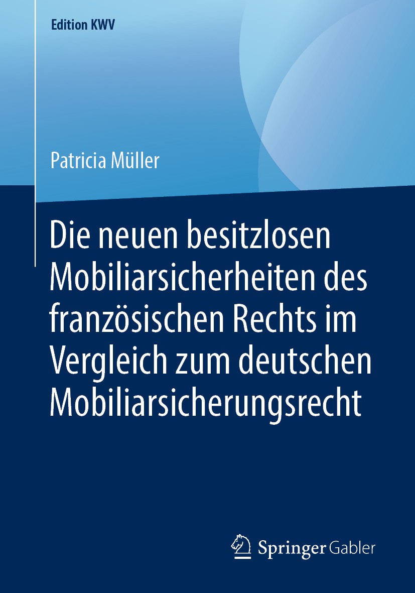 Titlebook: Die neuen besitzlosen Mobiliarsicherheiten des französischen Rechts im Vergleich zum deutschen Mobil; Patricia Müller Book 2012 Der/die He Titlebook: Die neuen besitzlosen Mobiliarsicherheiten des französischen Rechts im Vergleich zum deutschen Mobil; Patricia Müller Book 2012 Der/die He