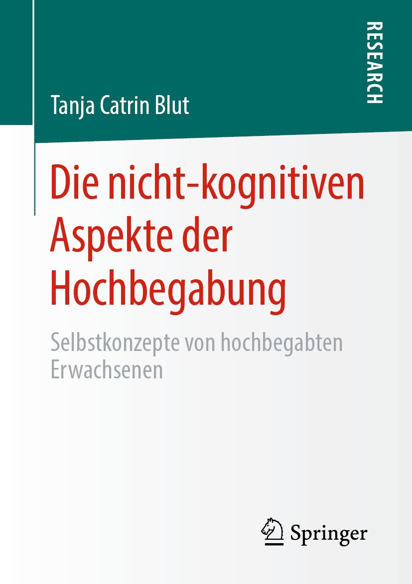 Titlebook: Die nicht-kognitiven Aspekte der Hochbegabung; Selbstkonzepte von h Tanja Catrin Blut Book 2020 Springer Fachmedien Wiesbaden GmbH, ein Tei Titlebook: Die nicht-kognitiven Aspekte der Hochbegabung; Selbstkonzepte von h Tanja Catrin Blut Book 2020 Springer Fachmedien Wiesbaden GmbH, ein Tei