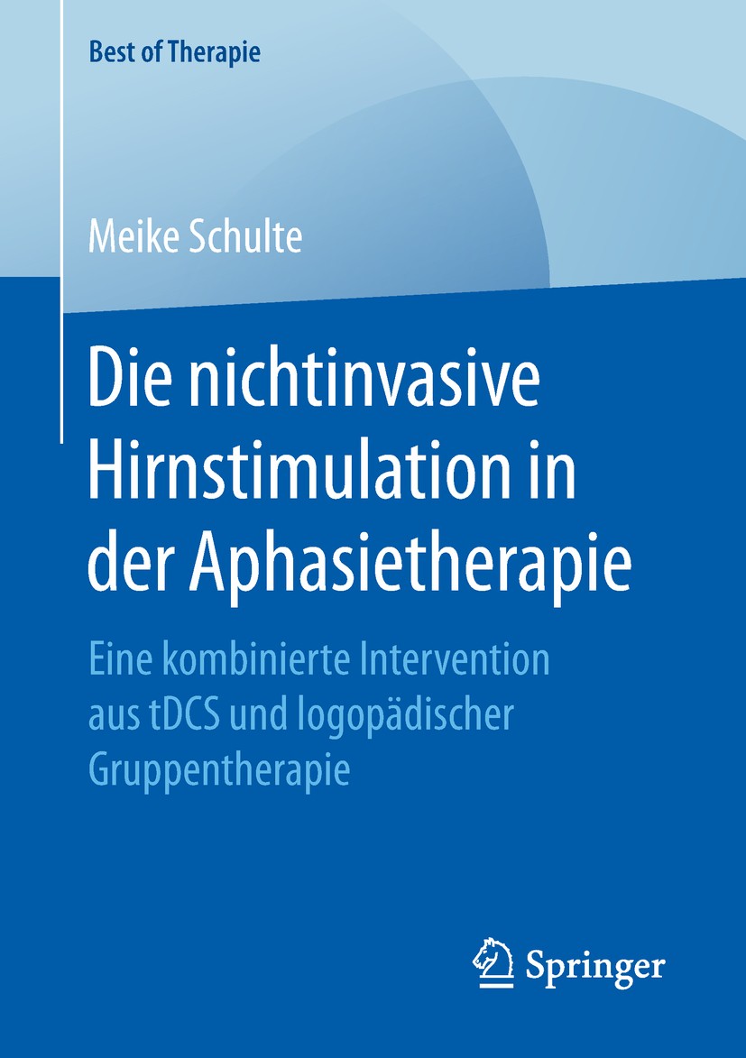 Titlebook: Die nichtinvasive Hirnstimulation in der Aphasietherapie; Eine kombinierte Int Meike Schulte Book 2018 Springer Fachmedien Wiesbaden GmbH, Titlebook: Die nichtinvasive Hirnstimulation in der Aphasietherapie; Eine kombinierte Int Meike Schulte Book 2018 Springer Fachmedien Wiesbaden GmbH,