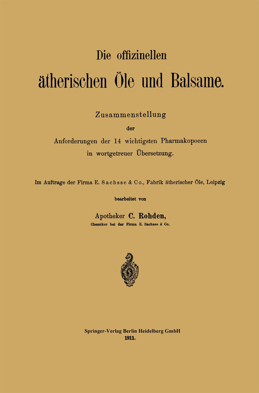Titlebook: Die offizinellen ätherischen Öle und Balsame; Zusammenstellung der Apotheker C. Rohden (Chemiker) Book 1911 Springer-Verlag Berlin Heidelbe Titlebook: Die offizinellen ätherischen Öle und Balsame; Zusammenstellung der Apotheker C. Rohden (Chemiker) Book 1911 Springer-Verlag Berlin Heidelbe