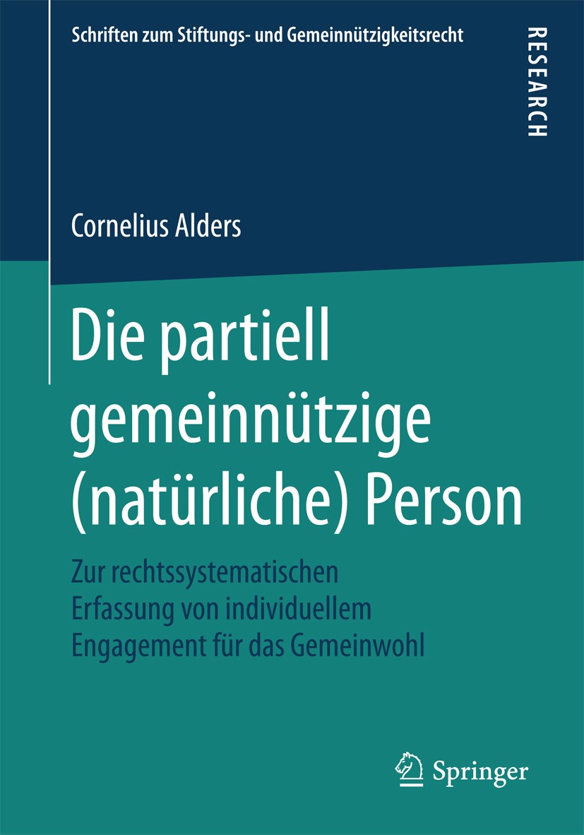 Titlebook: Die partiell gemeinnützige (natürliche) Person; Zur rechtssystematis Cornelius Alders Book 2018 Springer Fachmedien Wiesbaden GmbH 2018 Gem Titlebook: Die partiell gemeinnützige (natürliche) Person; Zur rechtssystematis Cornelius Alders Book 2018 Springer Fachmedien Wiesbaden GmbH 2018 Gem