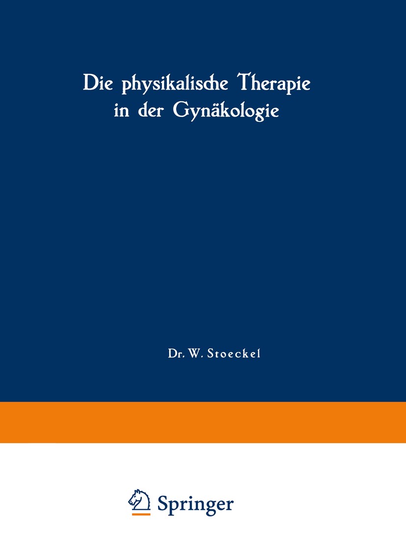 Titlebook: Die physikalische Therapie in der Gynäkologie; A. Laqueur,W. Rump,H. Wintz Book 1930Latest edition J. F. Bergmann in München 1930 Gynäkolo Titlebook: Die physikalische Therapie in der Gynäkologie; A. Laqueur,W. Rump,H. Wintz Book 1930Latest edition J. F. Bergmann in München 1930 Gynäkolo