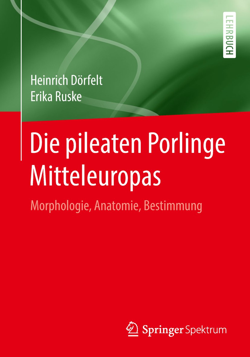 Titlebook: Die pileaten Porlinge Mitteleuropas; Morphologie, Anatomi Heinrich Dörfelt,Erika Ruske Textbook 2018 Springer-Verlag GmbH Deutschland, ein Titlebook: Die pileaten Porlinge Mitteleuropas; Morphologie, Anatomi Heinrich Dörfelt,Erika Ruske Textbook 2018 Springer-Verlag GmbH Deutschland, ein