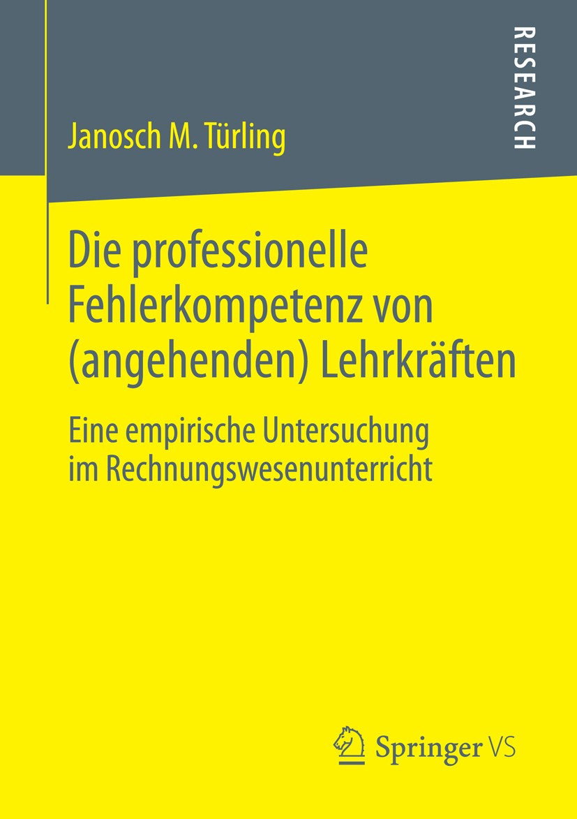 Titlebook: Die professionelle Fehlerkompetenz von (angehenden) Lehrkräften; Eine empirische Unte Janosch M. Türling Book 2014 Springer Fachmedien Wies Titlebook: Die professionelle Fehlerkompetenz von (angehenden) Lehrkräften; Eine empirische Unte Janosch M. Türling Book 2014 Springer Fachmedien Wies