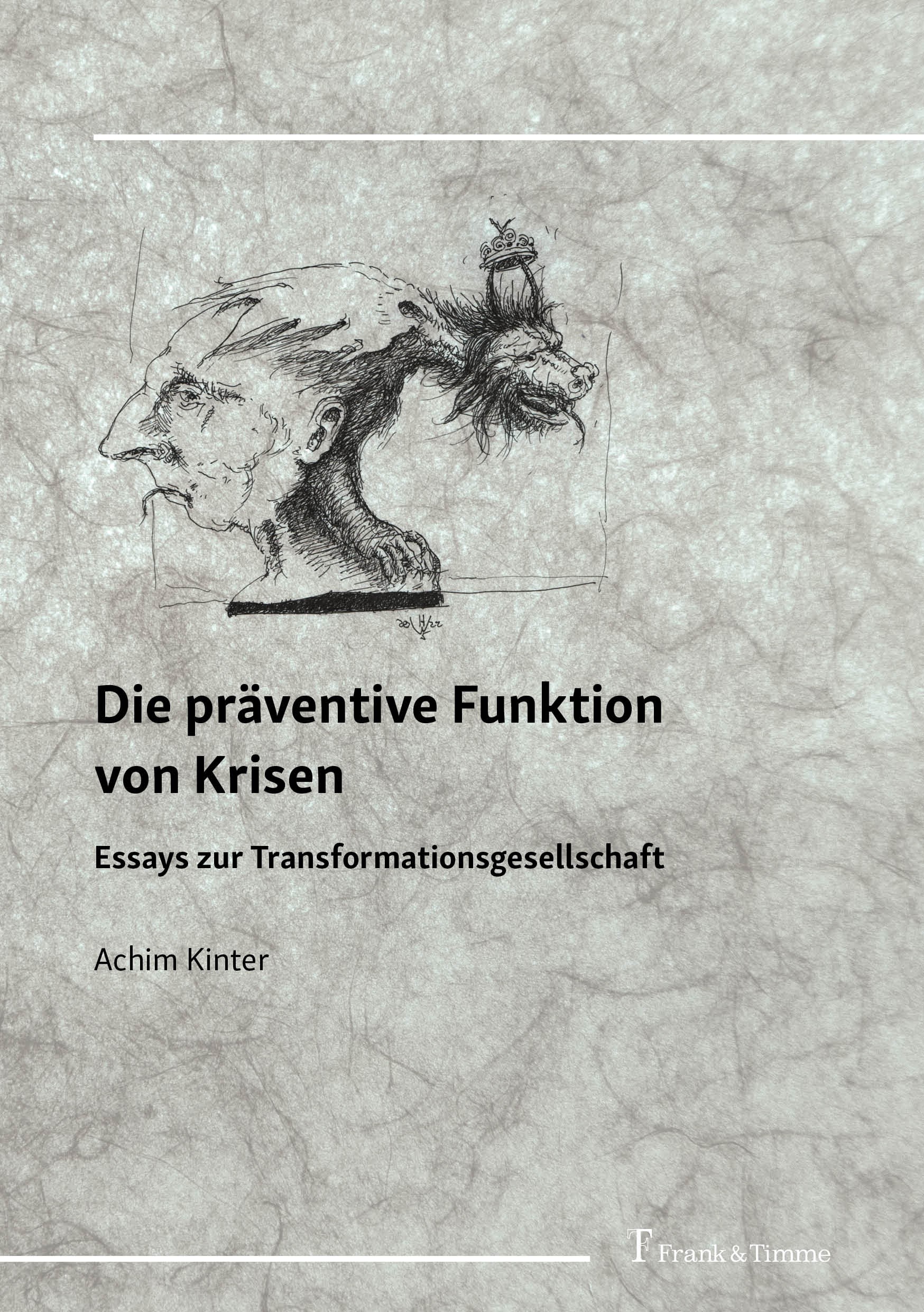 Titlebook: Die präventive Funktion von Krisen; Essays zur Transform Achim Kinter Book 2023 Frank & Timme GmbH 2023 Risiko.Wandel.New Work.Krise.Chance Titlebook: Die präventive Funktion von Krisen; Essays zur Transform Achim Kinter Book 2023 Frank & Timme GmbH 2023 Risiko.Wandel.New Work.Krise.Chance