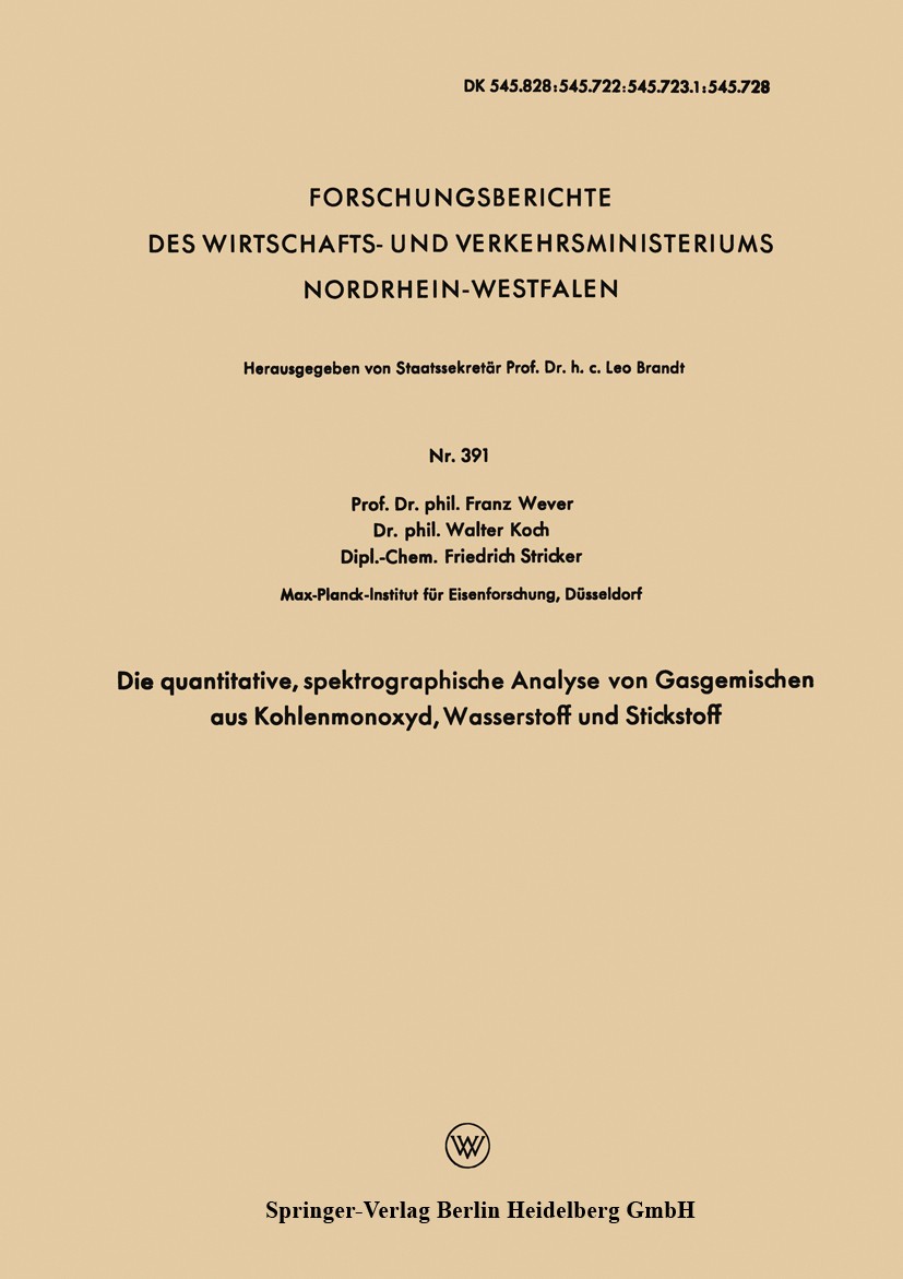 Titlebook: Die quantitative, spektrographische Analyse von Gasgemischen aus Kohlenmonoxyd, Wasserstoff und Stic; Franz Wever,Walter Koch,Friedrich St Titlebook: Die quantitative, spektrographische Analyse von Gasgemischen aus Kohlenmonoxyd, Wasserstoff und Stic; Franz Wever,Walter Koch,Friedrich St