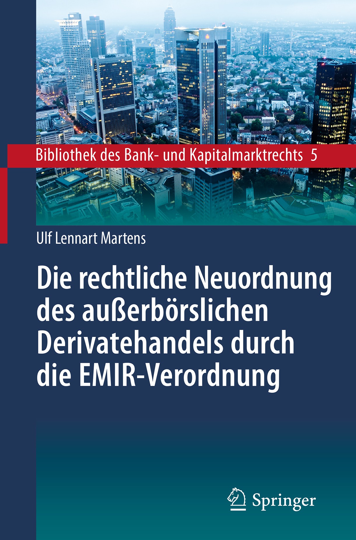 Titlebook: Die rechtliche Neuordnung des außerbörslichen Derivatehandels durch die EMIR-Verordnung; Clearing, Risikoabsi Ulf Lennart Martens Book 2019 Titlebook: Die rechtliche Neuordnung des außerbörslichen Derivatehandels durch die EMIR-Verordnung; Clearing, Risikoabsi Ulf Lennart Martens Book 2019