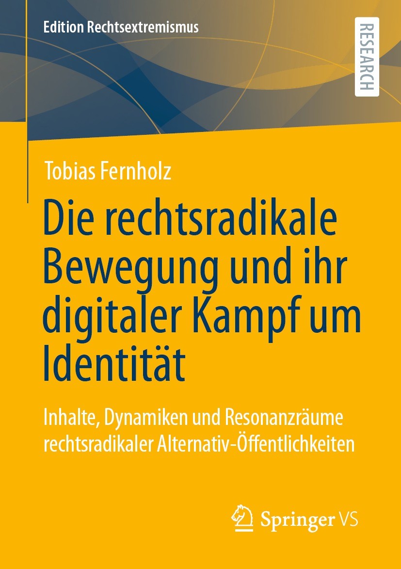 Titlebook: Die rechtsradikale Bewegung und ihr digitaler Kampf um Identität; Inhalte, Dynamiken u Tobias Fernholz Book 2022 Der/die Herausgeber bzw. d Titlebook: Die rechtsradikale Bewegung und ihr digitaler Kampf um Identität; Inhalte, Dynamiken u Tobias Fernholz Book 2022 Der/die Herausgeber bzw. d