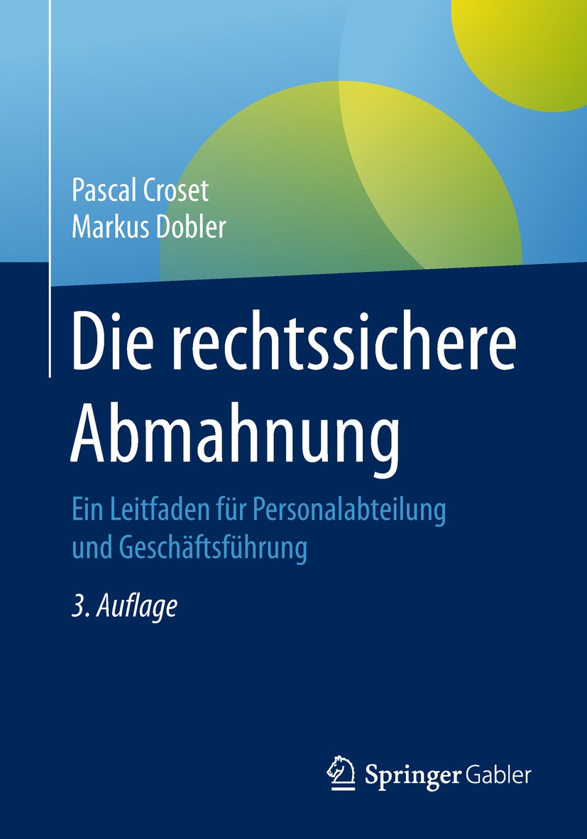 Titlebook: Die rechtssichere Abmahnung; Ein Leitfaden für Pe Pascal Croset,Markus Dobler Book 20183rd edition Springer Fachmedien Wiesbaden GmbH, ein Titlebook: Die rechtssichere Abmahnung; Ein Leitfaden für Pe Pascal Croset,Markus Dobler Book 20183rd edition Springer Fachmedien Wiesbaden GmbH, ein
