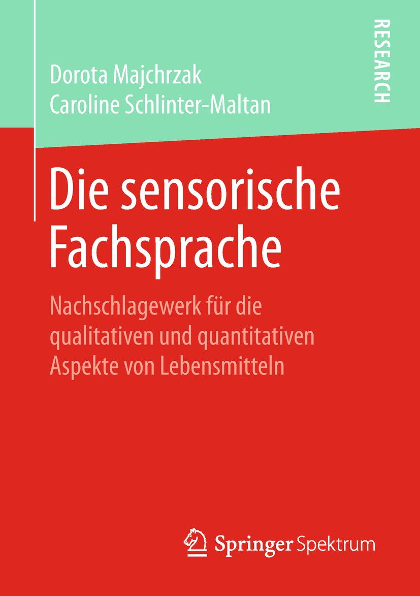 Titlebook: Die sensorische Fachsprache; Nachschlagewerk für Dorota Majchrzak,Caroline Schlinter-Maltan Book 2018 Springer Fachmedien Wiesbaden GmbH, Titlebook: Die sensorische Fachsprache; Nachschlagewerk für Dorota Majchrzak,Caroline Schlinter-Maltan Book 2018 Springer Fachmedien Wiesbaden GmbH,
