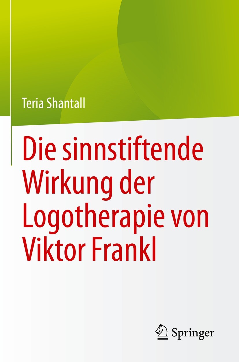 Titlebook: Die sinnstiftende Wirkung der Logotherapie von Vıktor Frankl; Teria Shantall Book 2022 Der/die Herausgeber bzw. der/die Autor(en), exklusi Titlebook: Die sinnstiftende Wirkung der Logotherapie von Vıktor Frankl; Teria Shantall Book 2022 Der/die Herausgeber bzw. der/die Autor(en), exklusi