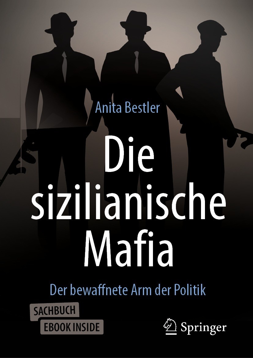Titlebook: Die sizilianische Mafia; Der bewaffnete Arm d Anita Bestler Book 2021 Der/die Herausgeber bzw. der/die Autor(en), exklusiv lizenziert an Sp Titlebook: Die sizilianische Mafia; Der bewaffnete Arm d Anita Bestler Book 2021 Der/die Herausgeber bzw. der/die Autor(en), exklusiv lizenziert an Sp