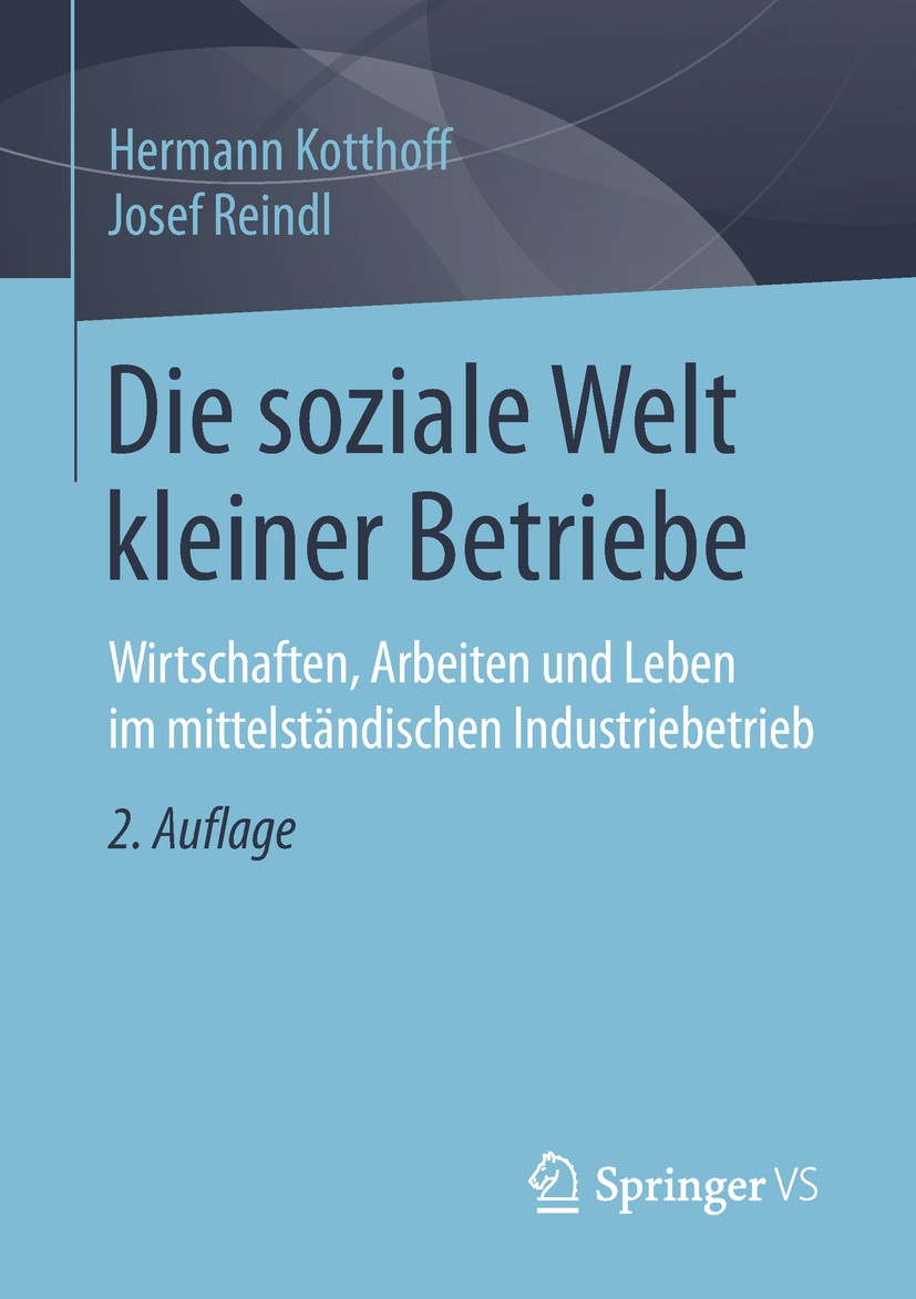 Titlebook: Die soziale Welt kleiner Betriebe; Wirtschaften, Arbeit Hermann Kotthoff,Josef Reindl Book 2019Latest edition Springer Fachmedien Wiesbaden Titlebook: Die soziale Welt kleiner Betriebe; Wirtschaften, Arbeit Hermann Kotthoff,Josef Reindl Book 2019Latest edition Springer Fachmedien Wiesbaden