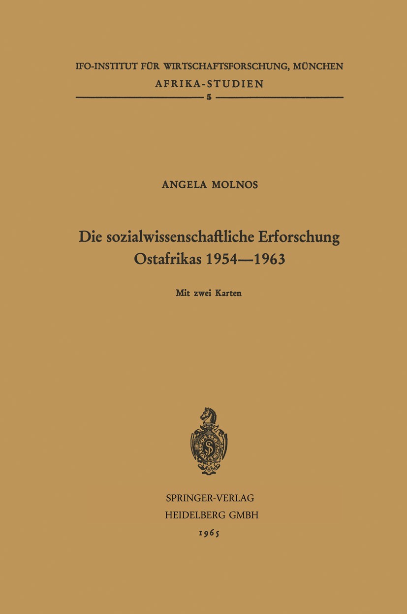 Titlebook: Die sozialwissenschaftliche Erforschung Ostafrikas 1954–1963; Kenya, Tanganyika/Sa Angela Molnos Book 1965 Springer-Verlag Berlin Heidelber Titlebook: Die sozialwissenschaftliche Erforschung Ostafrikas 1954–1963; Kenya, Tanganyika/Sa Angela Molnos Book 1965 Springer-Verlag Berlin Heidelber