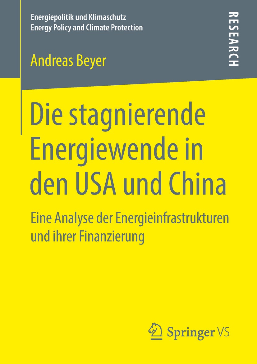 Titlebook: Die stagnierende Energiewende in den USA und China; Eine Analyse der Ene Andreas Beyer Book 2018 Springer Fachmedien Wiesbaden GmbH, ein Te Titlebook: Die stagnierende Energiewende in den USA und China; Eine Analyse der Ene Andreas Beyer Book 2018 Springer Fachmedien Wiesbaden GmbH, ein Te