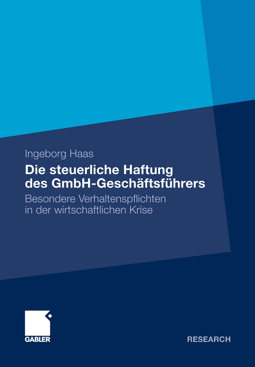 Titlebook: Die steuerliche Haftung des GmbH-Geschäftsführers; Besondere Verhaltens Ingeborg Haas Book 2011 Gabler Verlag | Springer Fachmedien Wiesbad Titlebook: Die steuerliche Haftung des GmbH-Geschäftsführers; Besondere Verhaltens Ingeborg Haas Book 2011 Gabler Verlag | Springer Fachmedien Wiesbad
