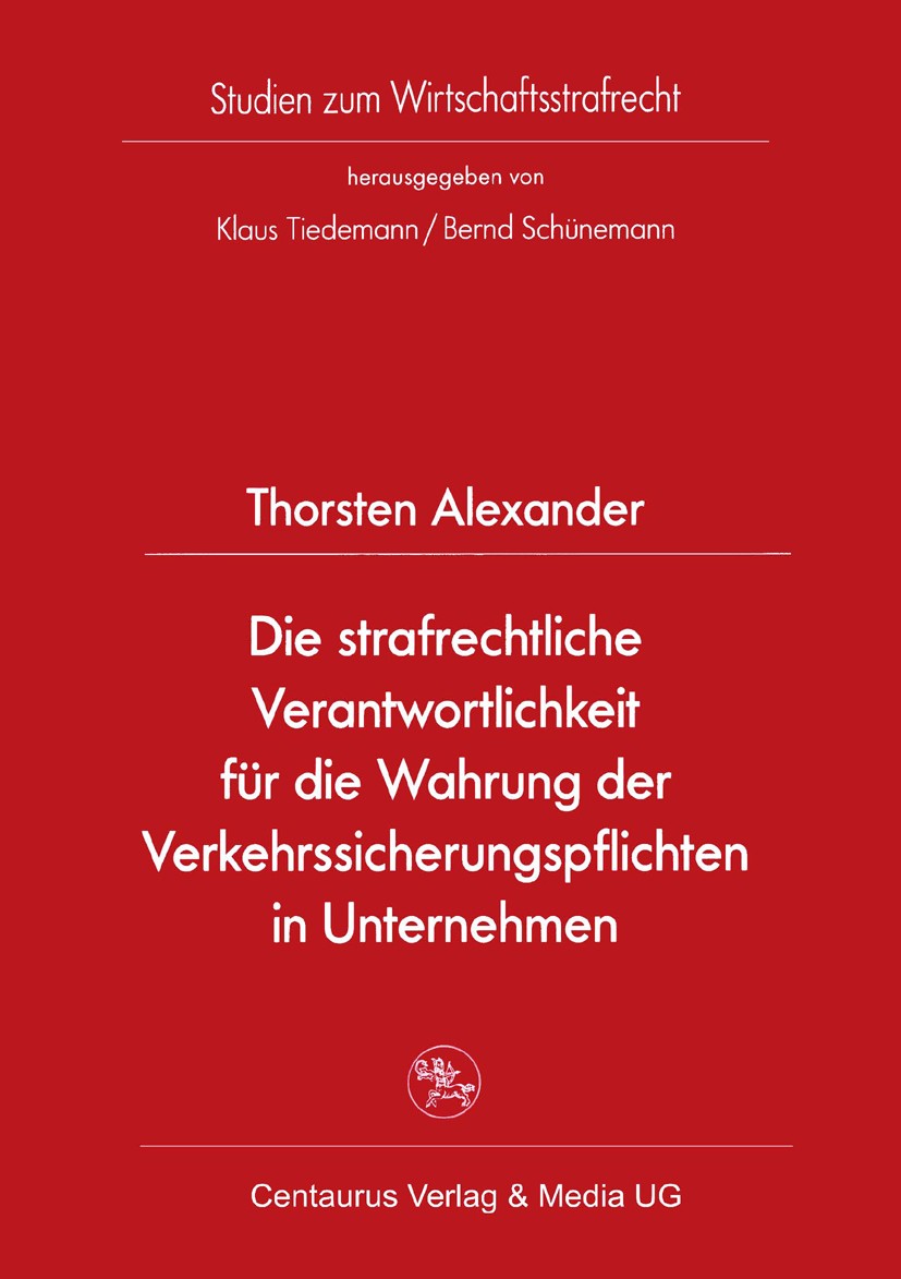 Titlebook: Die strafrechtliche Verantwortlichkeit für die Wahrung der Verkehrssicherungspflichten in Unternehme; Thorsten Alexander Book 2005 Centaur Titlebook: Die strafrechtliche Verantwortlichkeit für die Wahrung der Verkehrssicherungspflichten in Unternehme; Thorsten Alexander Book 2005 Centaur