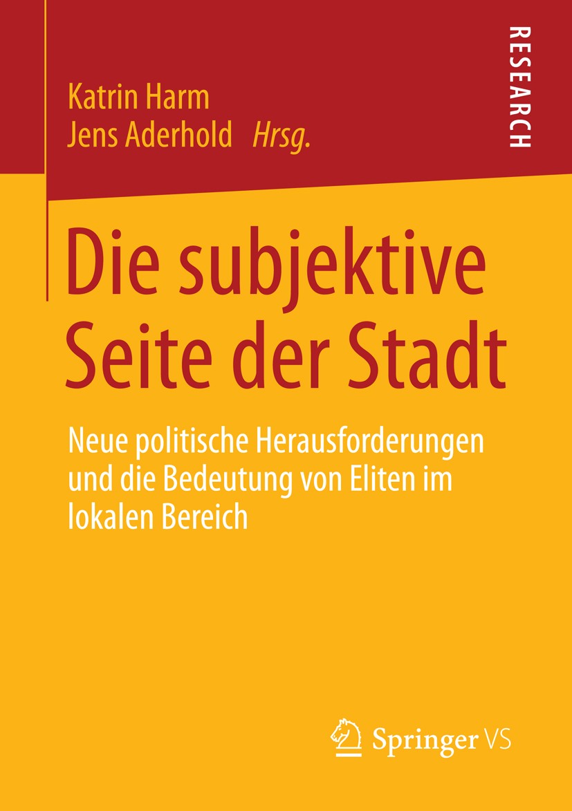Titlebook: Die subjektive Seite der Stadt; Neue politische Hera Katrin Harm,Jens Aderhold Book 2013 Springer Fachmedien Wiesbaden 2013 Stadtentwicklun Titlebook: Die subjektive Seite der Stadt; Neue politische Hera Katrin Harm,Jens Aderhold Book 2013 Springer Fachmedien Wiesbaden 2013 Stadtentwicklun