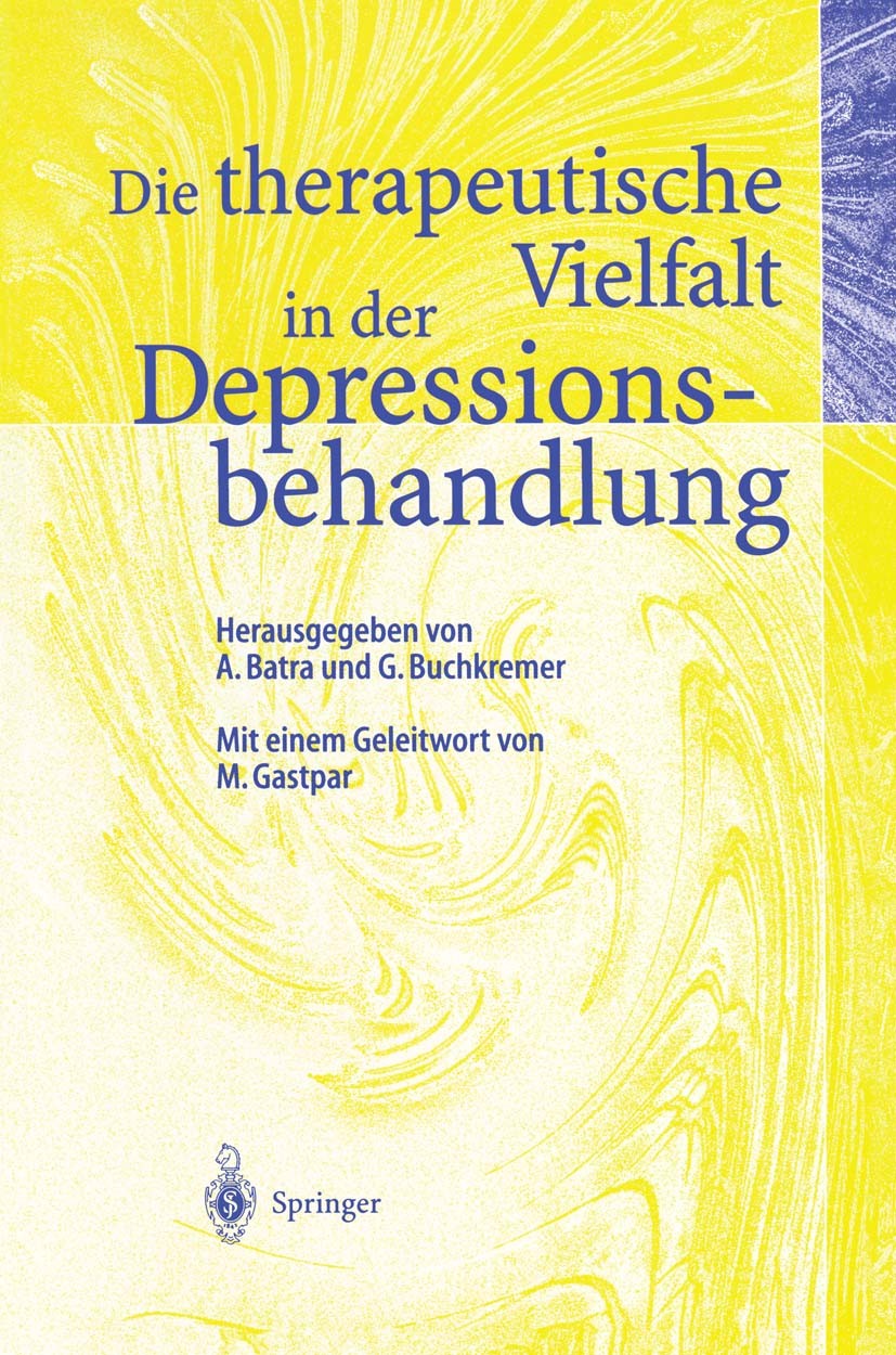 Titlebook: Die therapeutische Vielfalt in der Depressionsbehandlung; A. Batra,G. Buchkremer Book 2001 Springer-Verlag Berlin Heidelberg 2001 Antidepr Titlebook: Die therapeutische Vielfalt in der Depressionsbehandlung; A. Batra,G. Buchkremer Book 2001 Springer-Verlag Berlin Heidelberg 2001 Antidepr