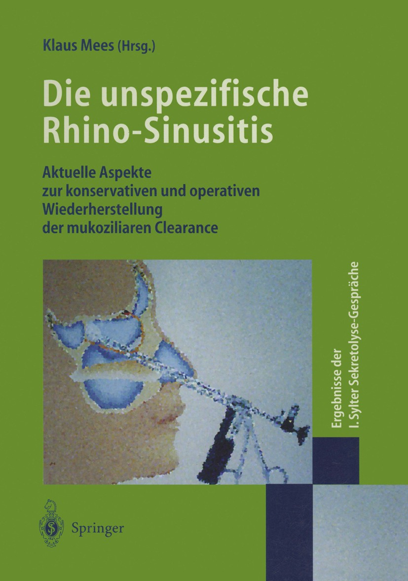 Titlebook: Die unspezifische Rhino-Sinusitis; Aktuelle Aspekte zur Klaus Mees Conference proceedings 1996 Springer-Verlag Berlin Heidelberg 1996 HNO.N Titlebook: Die unspezifische Rhino-Sinusitis; Aktuelle Aspekte zur Klaus Mees Conference proceedings 1996 Springer-Verlag Berlin Heidelberg 1996 HNO.N