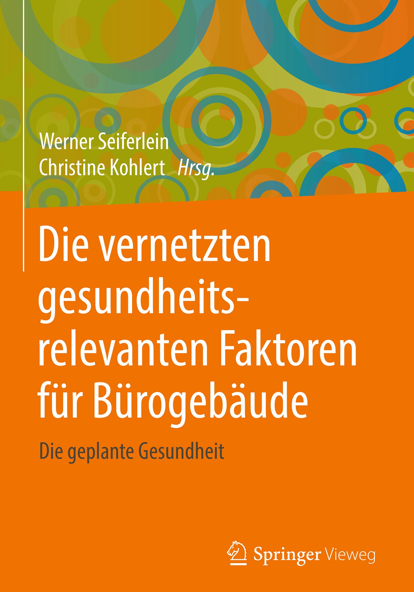 Titlebook: Die vernetzten gesundheitsrelevanten Faktoren für Bürogebäude; Die geplante Gesundh Werner Seiferlein,Christine Kohlert Book 20181st editio Titlebook: Die vernetzten gesundheitsrelevanten Faktoren für Bürogebäude; Die geplante Gesundh Werner Seiferlein,Christine Kohlert Book 20181st editio