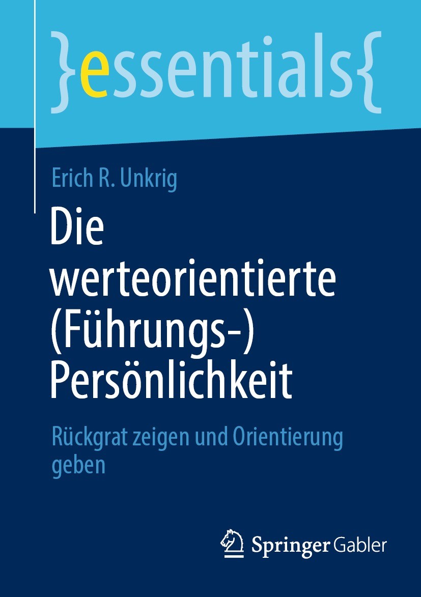 Titlebook: Die werteorientierte (Führungs-)Persönlichkeit; Rückgrat zeigen und Erich R. Unkrig Book 2023 Der/die Herausgeber bzw. der/die Autor(en), Titlebook: Die werteorientierte (Führungs-)Persönlichkeit; Rückgrat zeigen und Erich R. Unkrig Book 2023 Der/die Herausgeber bzw. der/die Autor(en),