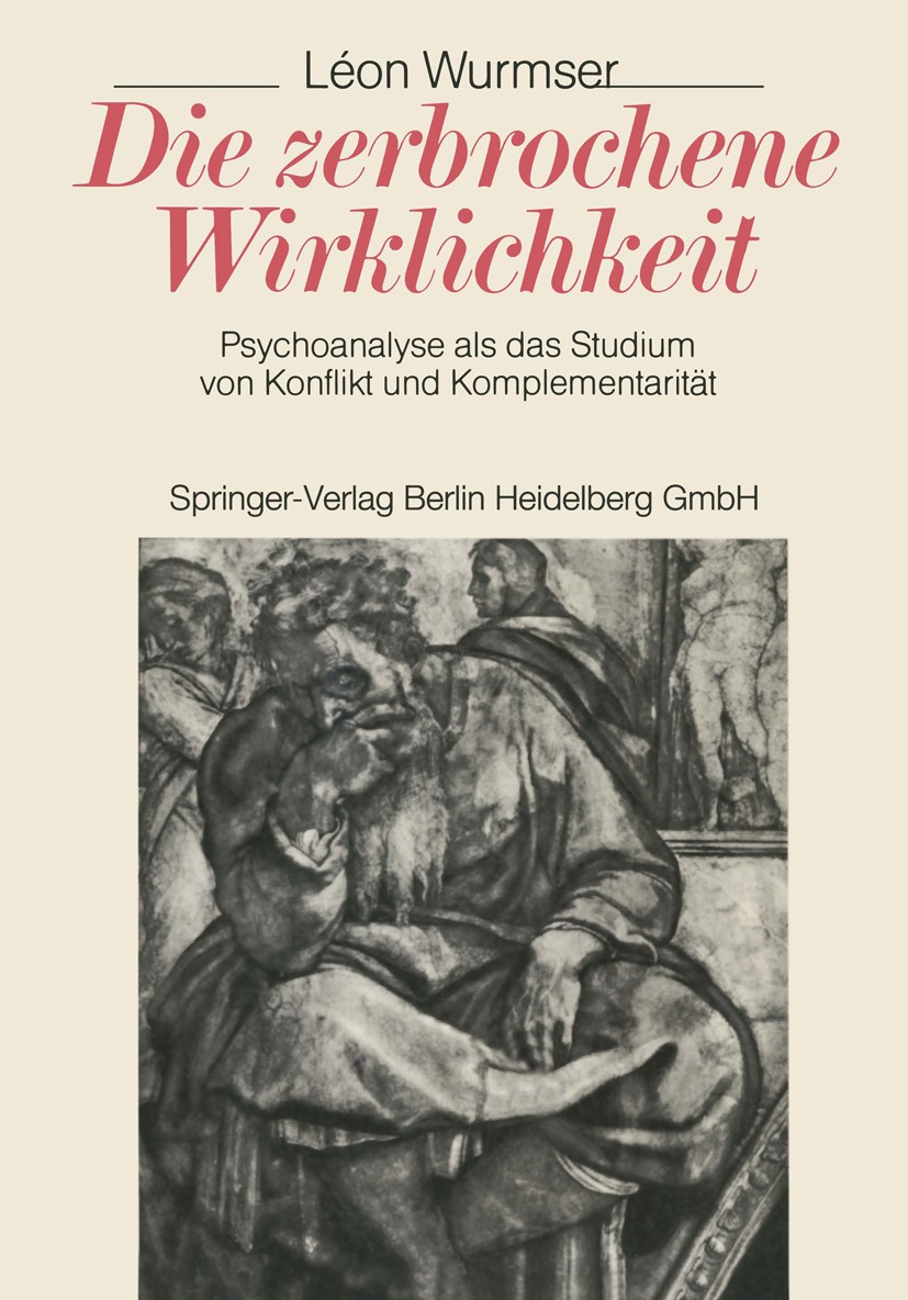 Titlebook: Die zerbrochene Wirklichkeit; Psychoanalyse als da Léon Wurmser Book 19891st edition Springer-Verlag Berlin Heidelberg 1989 Autonomie.Bewus Titlebook: Die zerbrochene Wirklichkeit; Psychoanalyse als da Léon Wurmser Book 19891st edition Springer-Verlag Berlin Heidelberg 1989 Autonomie.Bewus