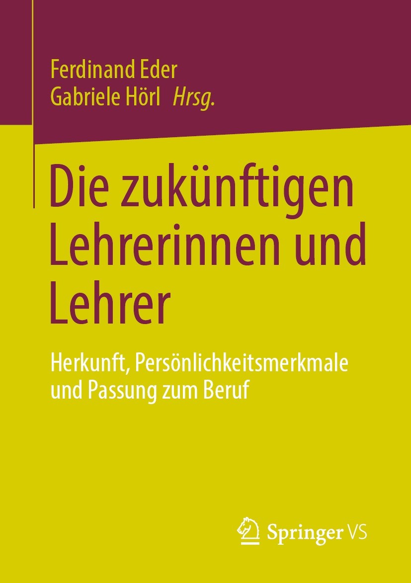 Titlebook: Die zukünftigen Lehrerinnen und Lehrer; Herkunft, Persönlich Ferdinand Eder,Gabriele Hörl Book 2021 Der/die Herausgeber bzw. der/die Autor( Titlebook: Die zukünftigen Lehrerinnen und Lehrer; Herkunft, Persönlich Ferdinand Eder,Gabriele Hörl Book 2021 Der/die Herausgeber bzw. der/die Autor(