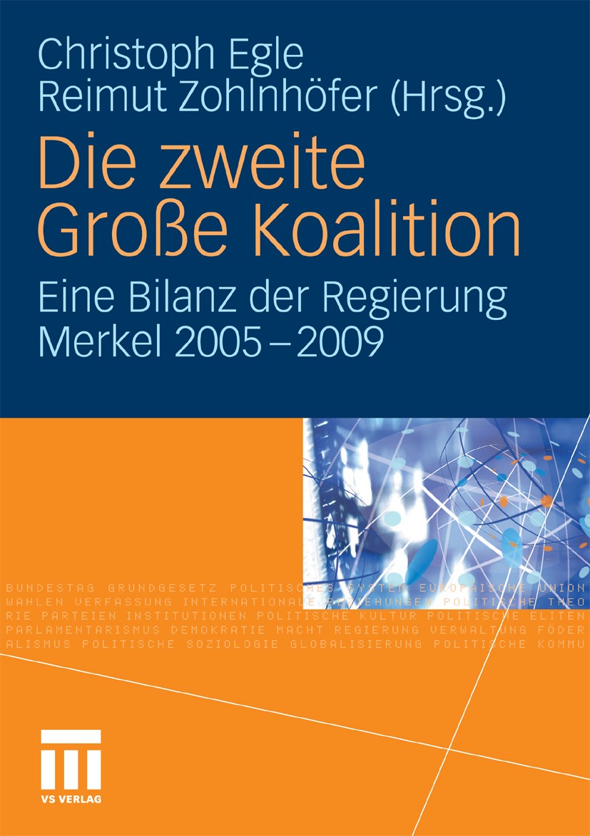 Titlebook: Die zweite Große Koalition; Eine Bilanz der Regi Christoph Egle,Reimut Zohlnhöfer Book 2010 VS Verlag für Sozialwissenschaften | Springer F Titlebook: Die zweite Große Koalition; Eine Bilanz der Regi Christoph Egle,Reimut Zohlnhöfer Book 2010 VS Verlag für Sozialwissenschaften | Springer F