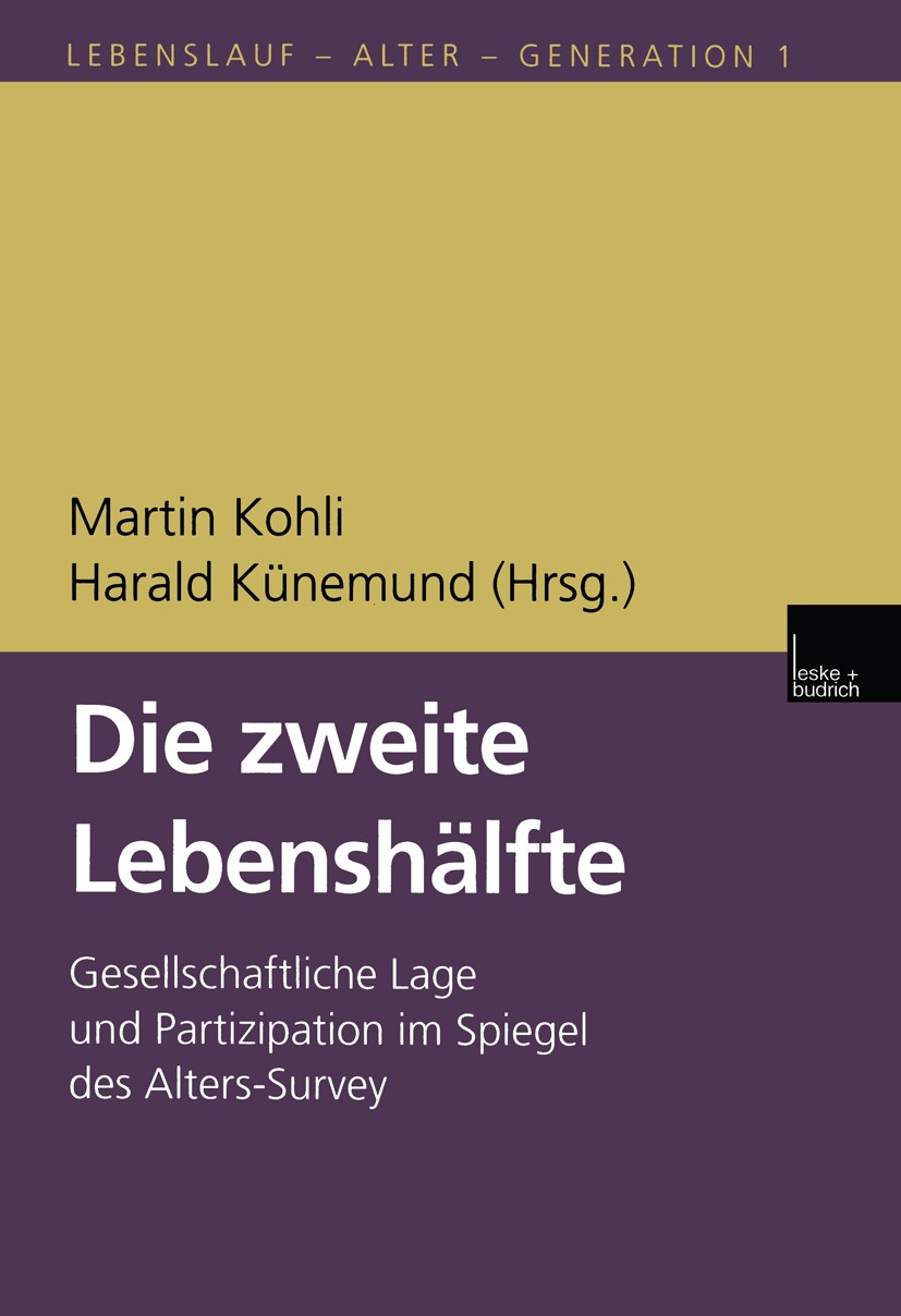 Titlebook: Die zweite Lebenshälfte; Gesellschaftliche La Martin Kohli,Harald Künemund Book 20001st edition Springer Fachmedien Wiesbaden 2000 Bevölker Titlebook: Die zweite Lebenshälfte; Gesellschaftliche La Martin Kohli,Harald Künemund Book 20001st edition Springer Fachmedien Wiesbaden 2000 Bevölker