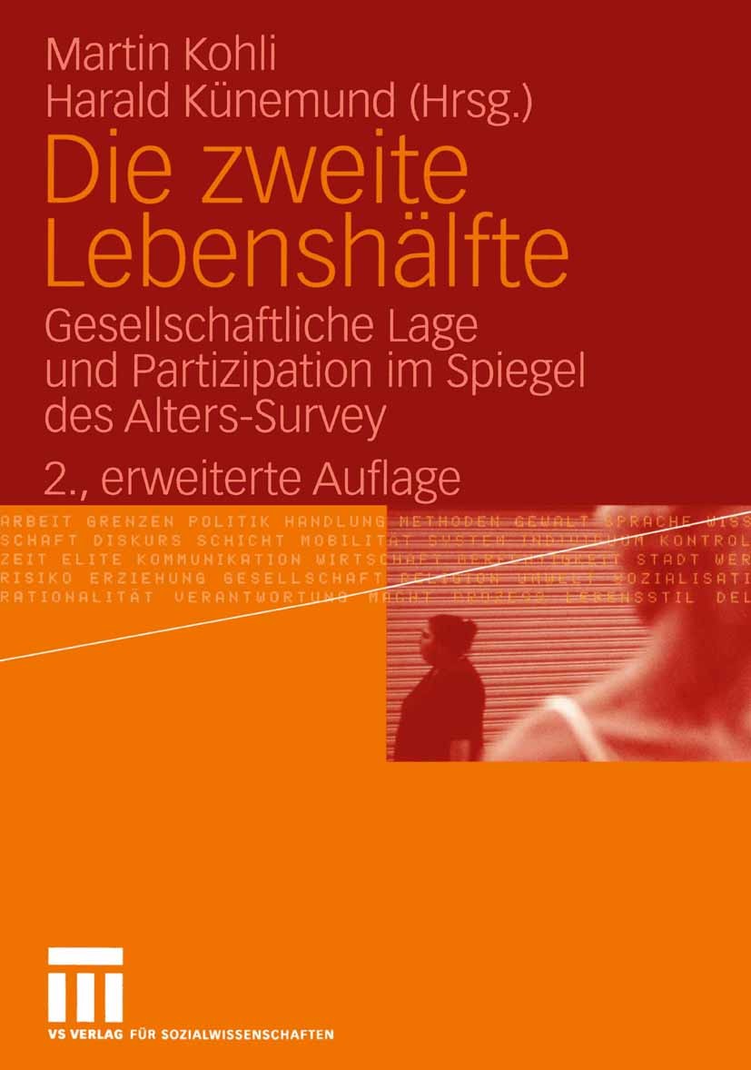 Titlebook: Die zweite Lebenshälfte; Gesellschaftliche La Martin Kohli (Professor für Soziologie am Europäis Book 2005Latest edition VS Verlag f�r Sozi Titlebook: Die zweite Lebenshälfte; Gesellschaftliche La Martin Kohli (Professor für Soziologie am Europäis Book 2005Latest edition VS Verlag f�r Sozi